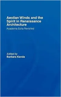 Buy Aeolian Winds and the Spirit in Renaissance Architecture (English, Barbara Kenda) — BookShops.in