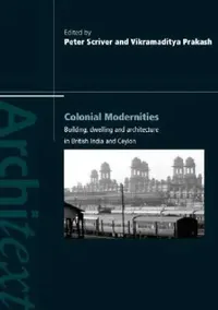 Buy Colonial Modernities (English, Peter Scriver | Vikramaditya Prakash) — BookShops.in