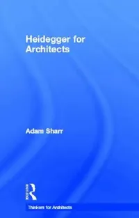 Buy Heidegger for Architects (English, Adam Sharr) — BookShops.in