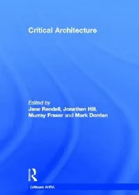 Buy Critical Architecture (English, Jane Rendell | Jonathan Hill | Mark Dorrian) — BookShops.in