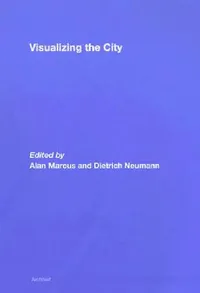 Buy Visualizing The City (English, Alan Marcus | Dietrich Neumann) — BookShops.in