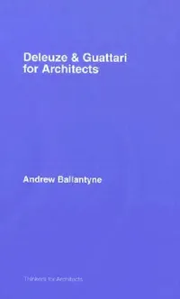 Buy Deleuze and Guattari for Architects (English, Andrew Ballantyne) — BookShops.in