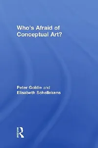 Buy Who'S Afraid Of Conceptual Art? (English, Peter Goldie | Elisabeth Schellekens) — BookShops.in