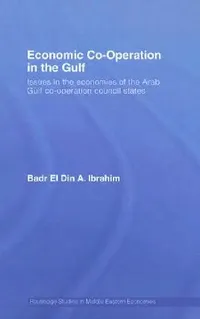 Buy Economic Co-Operation in the Gulf (English, Badr El Din a. Ibrahim) — BookShops.in