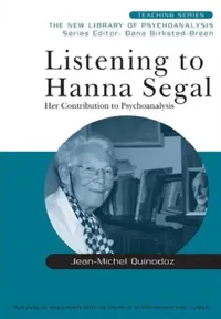Buy Listening to Hanna Segal (English, Jean-Michel Quinodoz | David Alcorn) — BookShops.in