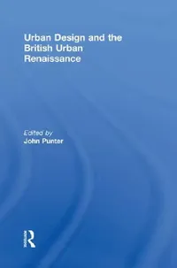 Buy Urban Design And The British Urban Renaissance (English, John Punter) — BookShops.in
