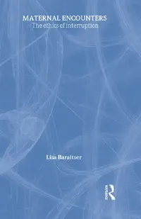 Buy Maternal Encounters (English, Lisa Baraitser) — BookShops.in