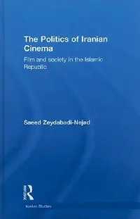 Buy The Politics of Iranian Cinema (English, Saeed Zeydabadi-Nejad) — BookShops.in