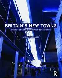 Buy Britain's New Towns (English, Anthony Alexander) — BookShops.in