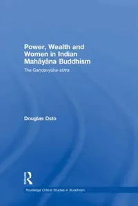 Buy Power, Wealth and Women in Indian Mahayana Buddhism (English, Douglas Osto) — BookShops.in