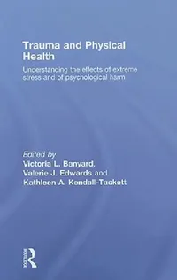 Buy Trauma And Physical Health (English, Victoria L. Banyard | Valerie J. Edwards | Kathleen Kendall-Tackett) — BookShops.in