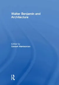 Buy Walter Benjamin And Architecture (English, Gevork Hartoonian) — BookShops.in