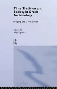 Buy Time, Tradition and Society in Greek Archaeology (English, Spencer Nigel) — BookShops.in