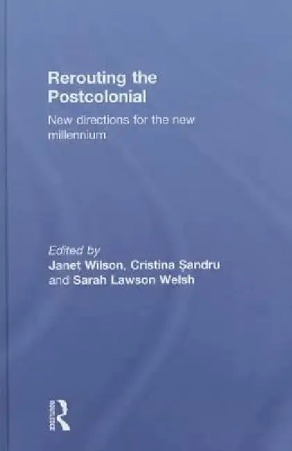 Rerouting the Postcolonial | by Janet Wilson | Cristina Sandru | Sarah Lawson Welsh | Routledge | by Janet Wilson | Cristina Sandru | Sarah Lawson Welsh | Routledge | by Janet Wilson | Cristina Sandru | Sarah Lawson Welsh | Routledge | by Janet Wilson | Cristina Sandru | Sarah Lawson Welsh | Routledge | by Janet Wilson | Cristina Sandru | Sarah Lawson Welsh | Routledge | by Janet Wilson | Cristina Sandru | Sarah Lawson Welsh | Routledge | by Janet Wilson | Cristina Sandru | Sarah Lawson Welsh |