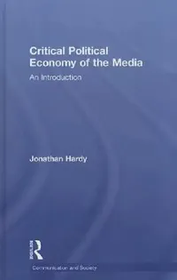 Buy Critical Political Economy of the Media (English, Jonathan Hardy) — BookShops.in