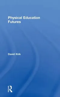 Buy Physical Education Futures (English, David Kirk) — BookShops.in