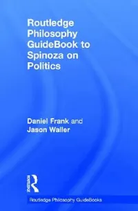 Buy Routledge Philosophy Guidebook to Spinoza on Politics (English, Daniel Frank | Jason Waller) — BookShops.in
