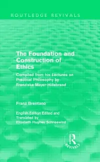 Buy The Foundation and Construction of Ethics (Routledge Revivals) (English, Franz Brentano) — BookShops.in