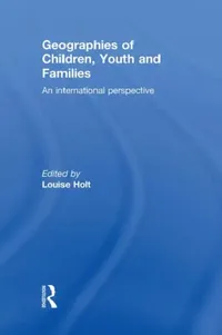 Buy Geographies of Children, Youth and Families (English, Louise Holt) — BookShops.in