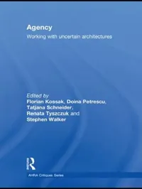 Buy Agency (English, Florian Kossak | Doina Petrescu | Tatjana Schneider) — BookShops.in