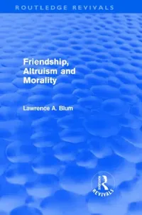 Buy Friendship, Altruism and Morality (Routledge Revivals) (English, Laurence A. Blum) — BookShops.in
