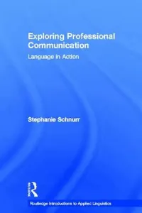 Buy Exploring Professional Communication (English, Stephanie Schnurr) — BookShops.in