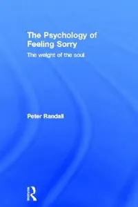 Buy The Psychology of Feeling Sorry (English, Peter Randall) — BookShops.in