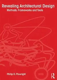 Buy Revealing Architectural Design (English, Philip D. Plowright) — BookShops.in