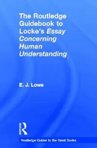 Buy The Routledge Guidebook to Locke's Essay Concerning Human Understanding (English, E. J. Lowe) — BookShops.in