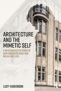Buy Architecture and the Mimetic Self (English, Lucy Huskinson) — BookShops.in