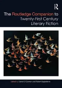 Buy The Routledge Companion to Twenty-First Century Literary Fiction (English, Daniel O'Gorman | Robert Eaglestone) — BookShops.in