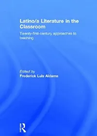 Buy Latino/A Literature in the Classroom (English, Frederick Luis Aldama) — BookShops.in