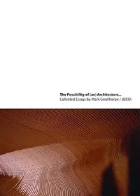 Buy The Possibility of (An) Architecture (English, Mark Goulthorpe) — BookShops.in