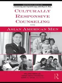 Buy Culturally Responsive Counseling with Asian American Men (English, William Ming Liu | Derek Kenji Iwamoto | Mark H. Chae) — BookShops.in