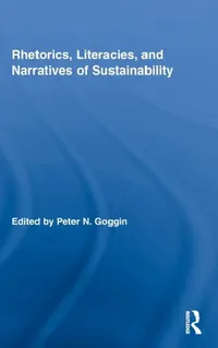 Buy Rhetorics, Literacies, and Narratives of Sustainability (English, Peter N. Goggin) — BookShops.in
