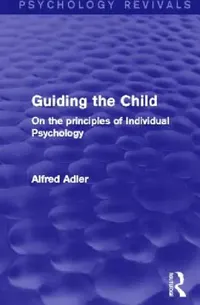 Buy Guiding the Child (English, Alfred Adler) — BookShops.in