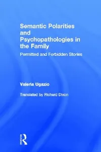 Buy Semantic Polarities and Psychopathologies in the Family (English, Valeria Ugazio) — BookShops.in