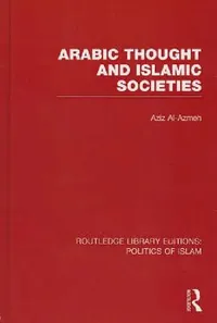 Buy Arabic Thought and Islamic Societies (English, Aziz Al-Azmeh) — BookShops.in