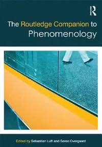 Buy The Routledge Companion to Phenomenology (English, Sebastian Luft | Soren Overgaard) — BookShops.in