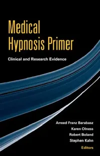 Buy Medical Hypnosis Primer: Clinical and Research Evidence by Arreed Franz Barabasz, Karen Olness, Robert Boland | Routledge | Hardcover | 1st Edition | Psychology & Psychotherapy Textbooks — BookShops.in