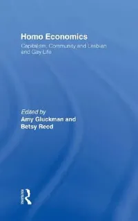 Buy Homo Economics (English, Amy Gluckman | Betsy Reed) — BookShops.in