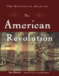 Buy The Historical Atlas of the American Revolution (English, Ian Barnes | Charles Royster) — BookShops.in
