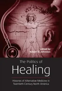 Buy The Politics of Healing (English, Robert D. Johnston) — BookShops.in