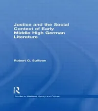 Buy Justice and the Social Context of Early Middle High German Literature (English, Robert G. Sullivan) — BookShops.in