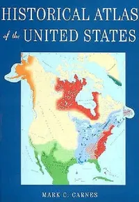 Buy Historical Atlas of the United States (English, Mark C. Carnes) — BookShops.in