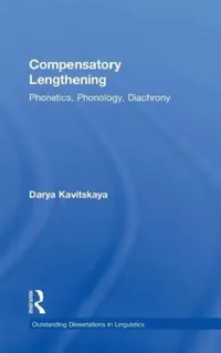 Buy Compensatory Lengthening: Phonetics, Phonology, Diachrony by Darya Kavitskaya | Routledge Hardcover | Linguistics Textbook for Higher Education — BookShops.in