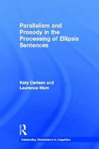 Buy Parallelism and Prosody in the Processing of Ellipsis Sentences (English, Katy Carlson | Laurence Horn) — BookShops.in