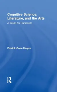 Buy Cognitive Science, Literature, and the Arts (English, Patrick Colm Hogan) — BookShops.in