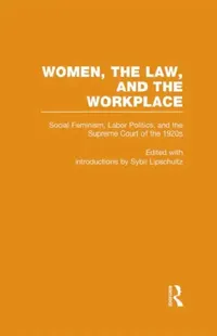 Buy Social Feminism, Labor Politics, and the Supreme Court of the 1920s (English, Sybil Lipschultz) — BookShops.in