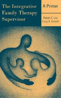 Buy The Integrative Family Therapy Supervisor (English, Robert E. Lee | Craig A. Everett) — BookShops.in